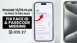 iOS 27 - Face ID and Passcode Missing in Settings on iPhone 15 / 15 Pro (FIXED)