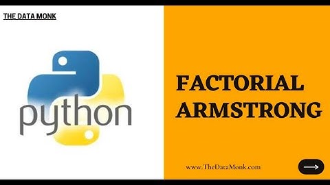 Factorial and Armstrong  in Python | Part 14 | Code in Python for Data Science | The Data Monk