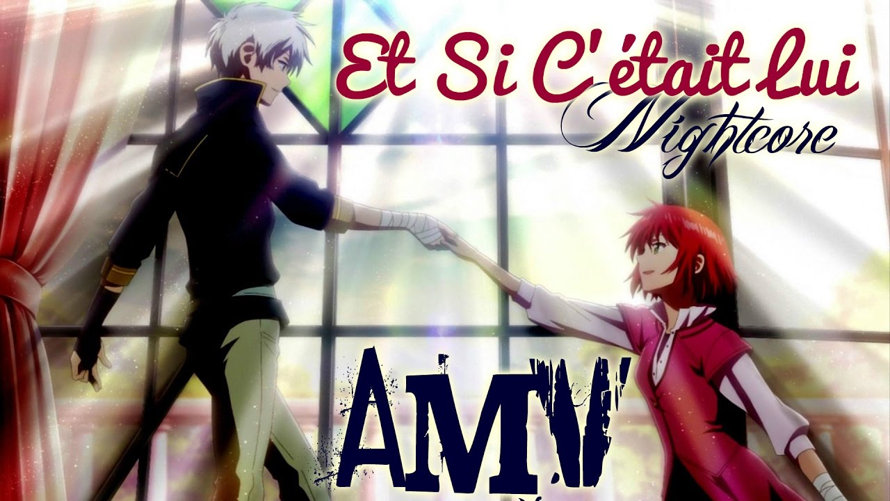 ♪ Nightcore - Et Si C'était Lui ♪ [AMV] {Akagami No Shirayuki Hime} | Zen X Shirayuki |