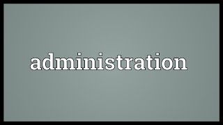 Administration Meaning