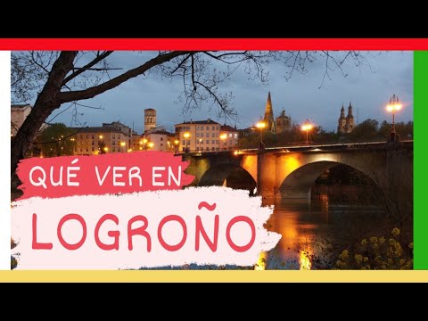 GUÍA COMPLETA ▶ Qué ver en la CIUDAD de LOGROÑO (ESPAÑA) ?? ? Turismo y viajes a LA RIOJA