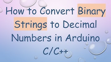 How to Convert Binary Strings to Decimal Numbers in Arduino C/C+ +