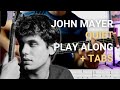 John mayer  quiet  guitar playalong  tab