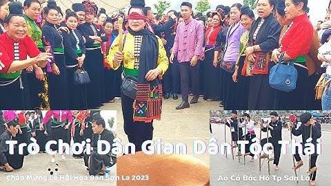 Trò Chơi Dân Gian Dân tộc Thái Chào Mừng Lễ Hội Hoa Ban Sơn la 2023