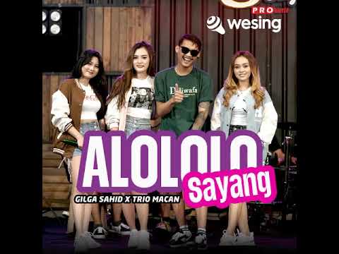 TRIO MACAN X GILGA SAHID - ALOLOLO SAYANG ( WESING MUSIC OFFICIAL )