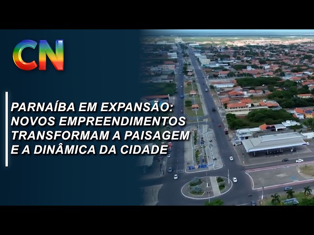 Parnaíba em expansão: novos empreendimentos transformam a paisagem e a dinâmica da cidade