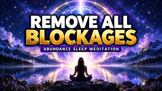 Remove All Negative Blockages & Limiting Beliefs Abundance Meditation