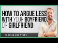 How to Argue Less With Your Boyfriend or Girlfriend