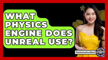 What Physics Engine Does Unreal Use? - The Animation Reel