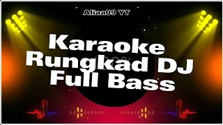 Karaoke Rungkad || DJ Full Bass