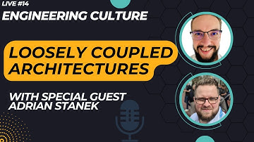 Loosely Coupled Architectures—Engineering Culture