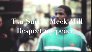 Meek Mill X Tsu Surf - "Respect My peace" song Mix