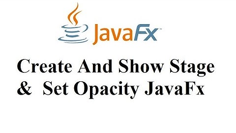 JavaFX Tutorial 02 - Create And Show Stage Java GUI