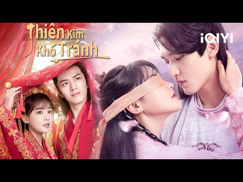 【Thuyết Minh】Phim Cổ Trang Siêu Hài Hước Năm 2022 | Thiên Kim Khó Tránh | iQIYI Vietnam