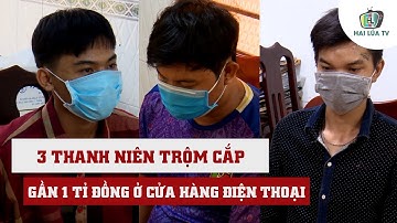 3 thanh niên đột nhập cửa hàng điện thoại ở Bạc Liêu trộm tài sản gần 1 tỉ đồng