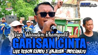 GARISAN CINTA - VOC. WARUDIN KHAMPULL || SHOW KEBON RANDU 3 ANJATAN - INDRAMAYU 
