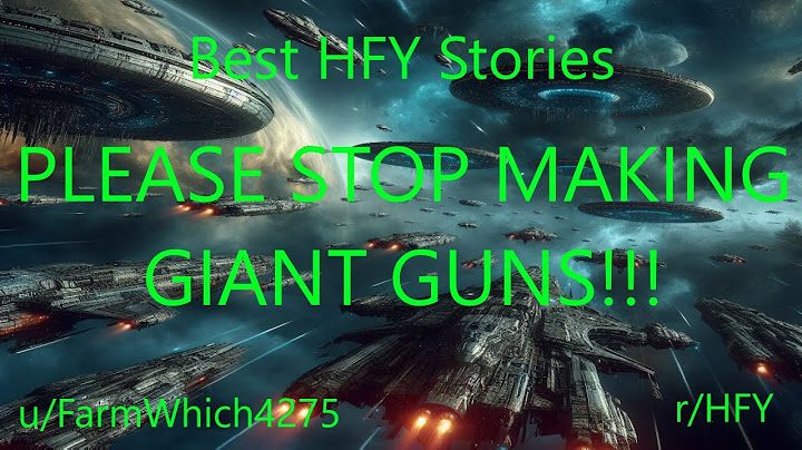 Best HFY Sci-Fi Stories: PLEASE STOP MAKING GIANT GUNS!!!