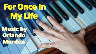 For Once In My Life  | Music by Orlando Murden | Music with Robert Davis