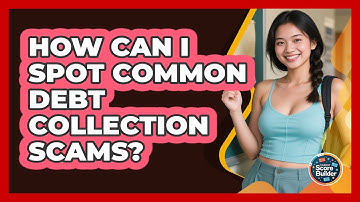 How Can I Spot Common Debt Collection Scams? - Student Score Builder