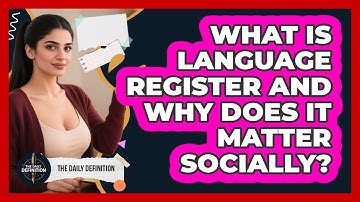 What Is Language Register And Why Does It Matter Socially? - The Daily Definition