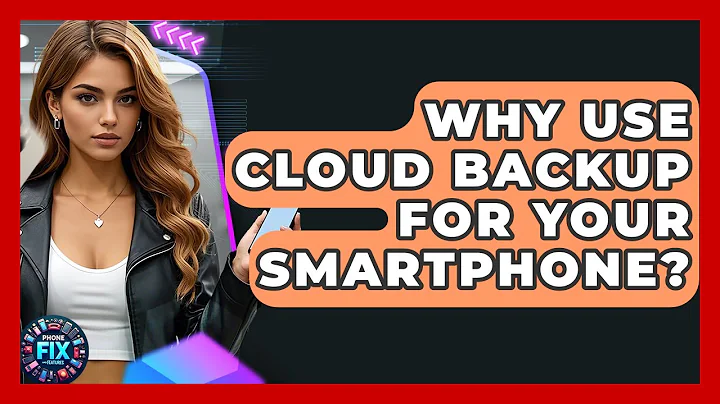 Why Use Cloud Backup For Your Smartphone? - Phone Fix and Features
