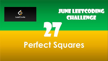 Perfect Squares | Day 27 | [ June LeetCoding Challenge ] [ Leetcode #279 ] [ 2020 ]