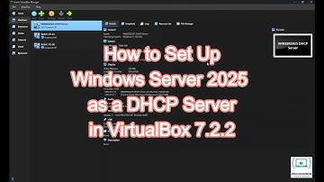 How to Set Up Windows Server 2025 as a DHCP Server in VirtualBox 7.2.2