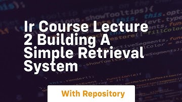 Ir course lecture 2 building a simple retrieval system