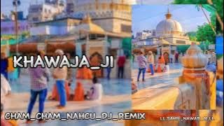 Main To Cham Cham Nachu Morey khawaja Ghar aye (NAZIR EJAZ Qawali Dj Remix@llsahil_nawab_16ll