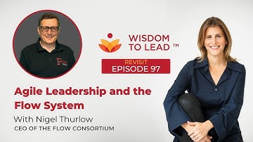 Agile Leadership and the Flow System with Nigel Thurlow