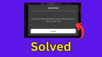 Fix Roblox Error Code 524 You do not have permission to join this experience [Full Guide]