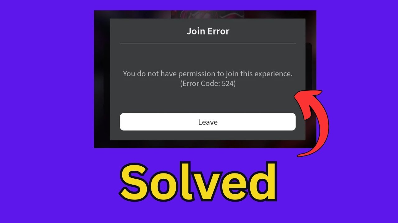Fix Roblox Error Code 524 You do not have permission to join this