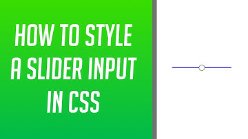How to style an Input type Slider/Range in CSS