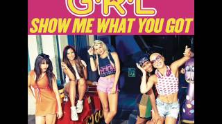 G.R.L. - Show Me What You Got (iTunes Version)