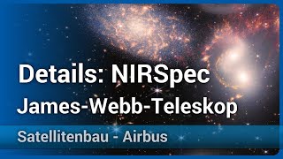 NIRSpec • James Webb Telescope • Firsthand details | Airbus
