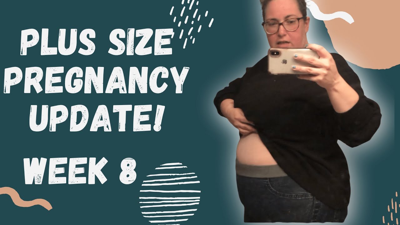 Plus Size Pregnancy Geriatric Pregnancy Update Week 8