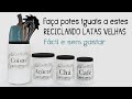 RECICLANDO LATAS VELHAS, COMO REAPROVEITAR LATAS DE MANTIMENTOS  FÁCIL E SEM GASTAR