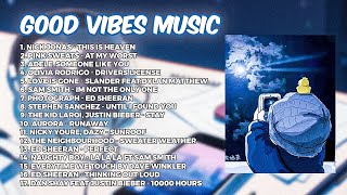 At My Worst, Stay, Love Is Gone, Good Vibes Music – 1 Hour of Chill & Relaxing Songs 🎶