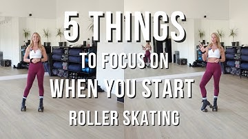 5 things to focus on when you START roller skating | ROLLERSKILLZ