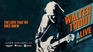 Video voorbeeld van "Walter Trout - The Love That We Once Knew (ALIVE in Amsterdam) 2016"