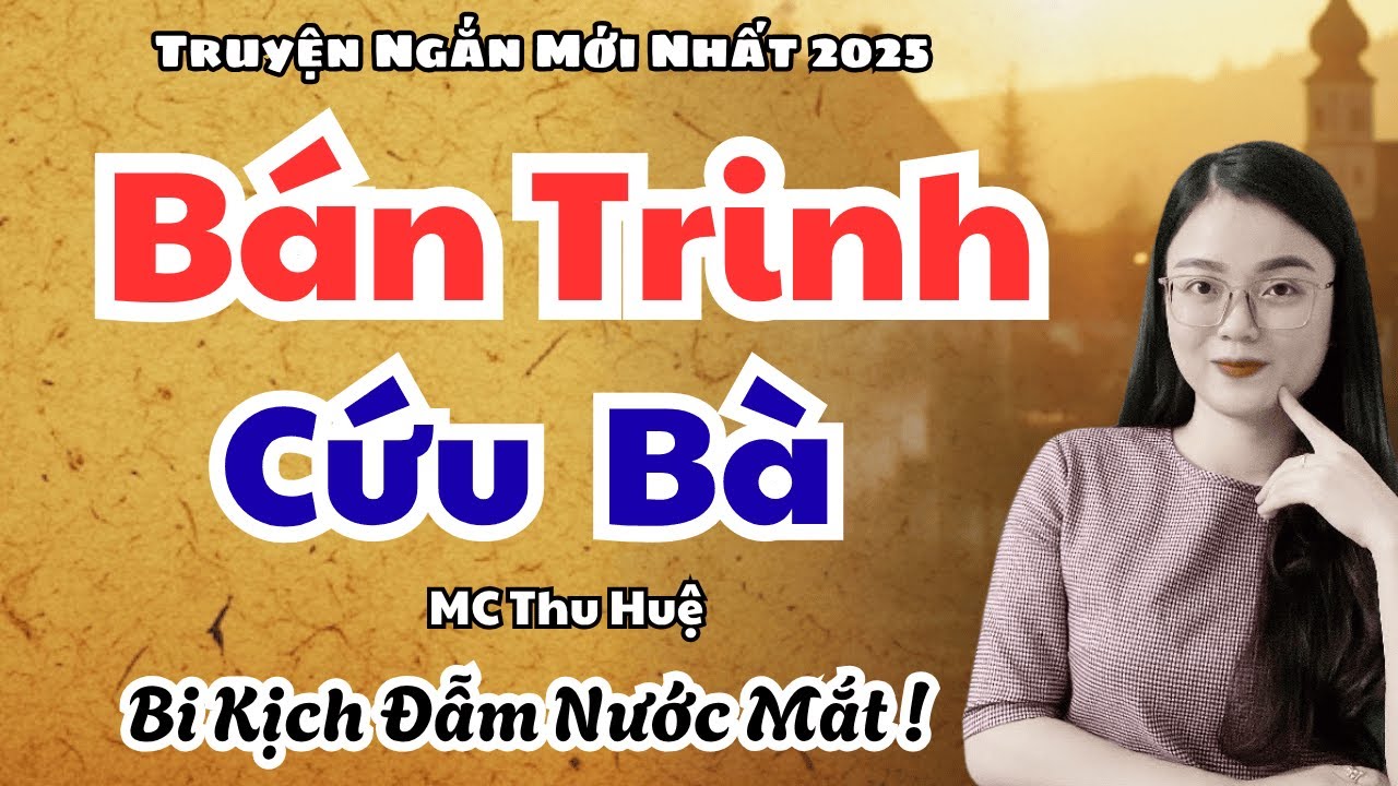 Kể Chuyện Đêm Khuya Nghe Dễ Ngủ: Bán Trinh Cứu Bà - Bi Kịch Cuộc Đời Cô Gái Trẻ! | MC Thu Huệ