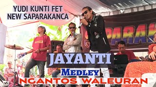 YUDI KUNTI FET NEW SAPARAKANCA JAYANTI medley NGANTOS WALEURAN LIVE PASIR KUNING  JIDOOOR