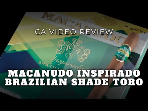 Macanudo Inspirado Brazilian Shade Toro Review