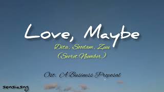 Love, Maybe - Secret Number (Dita, Soodam, Zuu) Ost. A Business Proposal (lirik lagu) | Sub Indo