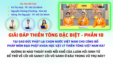 Giải đáp Thiền tông P18 - Cõi vô sanh ở đâu? Tại sao Việt Nam là nơi công bố Thiền Tông ? | TTTD