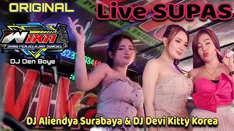 ORIGINAL LIVE SUPAS DJ Aliendya Surabaya DJ Devi Kitty KOREA DJ DEN BOYE WIKA SANG penjelajah sumsel