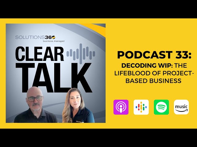 ClearTalk EP 33: Decoding WIP - The Lifeblood of Project-Based Business