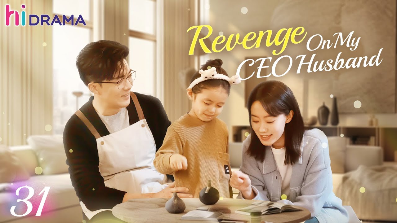 multi-sub-ep31-revenge-on-my-ceo-husband-the-betrayed-wife-s-revenge