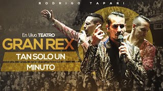 Video thumbnail of "Rodrigo Tapari - Tan Solo Un Minuto (En Vivo en Teatro Gran Rex)"