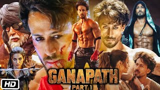 Ganapath Full HD 1080p Movie | Tiger Shroff | Kriti Sanon | Amitabh Bachchan | Story Explanation